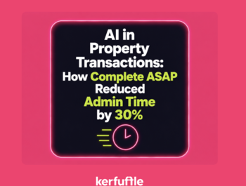 AI in property transactions: how Complete ASAP reduced admin time by 30%