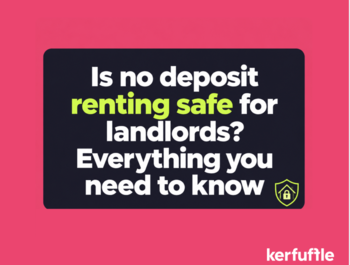 Is no deposit renting safe for landlords? Everything you need to know