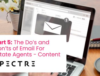 Part 5: The Do’s and Don’ts of Email For Estate Agents - Content