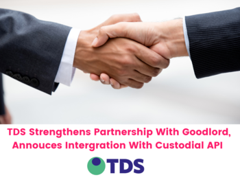 TDS Strengthens Partnership With Goodlord, Annouces Intergration With Custodial API