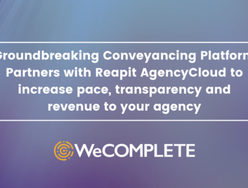 WeCOMPLETE: Groundbreaking Conveyancing Platform Partners with Reapit AgencyCloud to increase pace, transparency and revenue to your agency