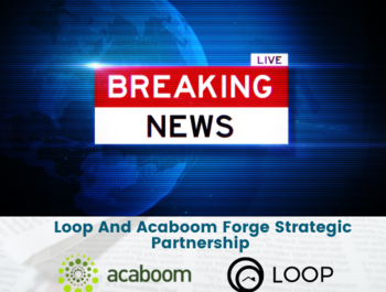 Loop And Acaboom Forge Strategic Partnership