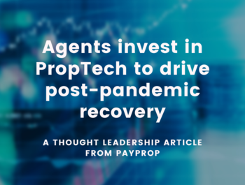 KNOWLEDGESHARE: Agents invest in PropTech to drive post-pandemic recovery