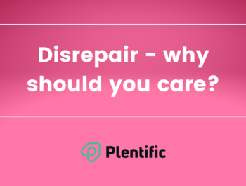 Disrepair - why should you care?