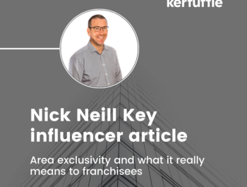 Key Influencer Article - Nick Neill: Area exclusivity and what it really means to franchisees