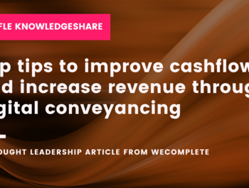 KnowledgeShare: Top tips to improve cashflow and increase revenue through digital conveyancing