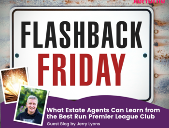 Flashback Friday - What Estate Agents Can Learn from the Best Run Premier League Club