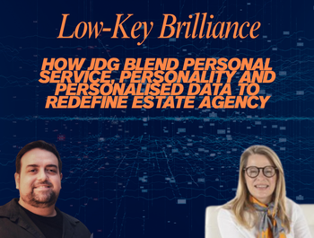 Low-Key Brilliance: How JDG Blend Personal Service, Personality and Personalised Data to Redefine Estate Agency