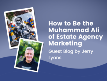 Jerry Lyons: Key Influencer Article - How to Be the Muhammad Ali of Estate Agency Marketing
