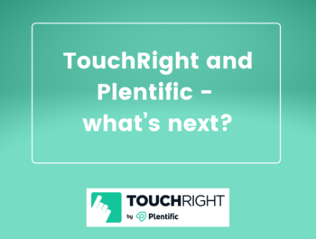 TouchRight and Plentific - what’s next?