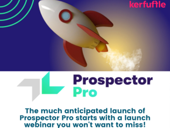 The much anticipated launch of Prospector Pro starts with a launch webinar you won't want to miss