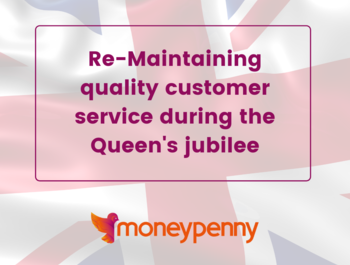 Moneypenny: Re-Maintaining quality customer service during the Queen's jubilee