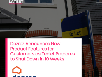 Dezrez Announces New Product Features for Customers as Teclet Prepares to Shut Down in 10 Weeks